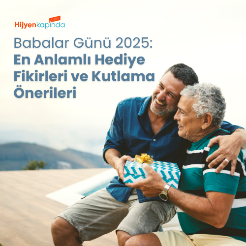 Babalar Günü 2025: En Anlamlı Hediye Fikirleri ve Kutlama Önerileri